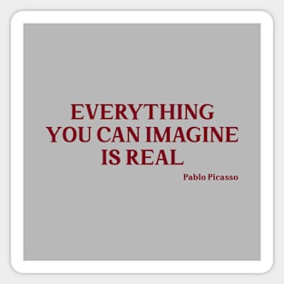 Everything you can imagine is real, burgundy Sticker